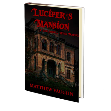 Lucifer's Mansion: A Hellsworld Hotel Prequel by Matthew Vaughn