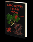 Luckier Than You: An Anthology