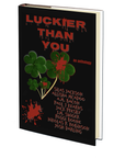 Luckier Than You: An Anthology