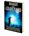 Midnight in the Graveyard Edited by Kenneth W. Cain