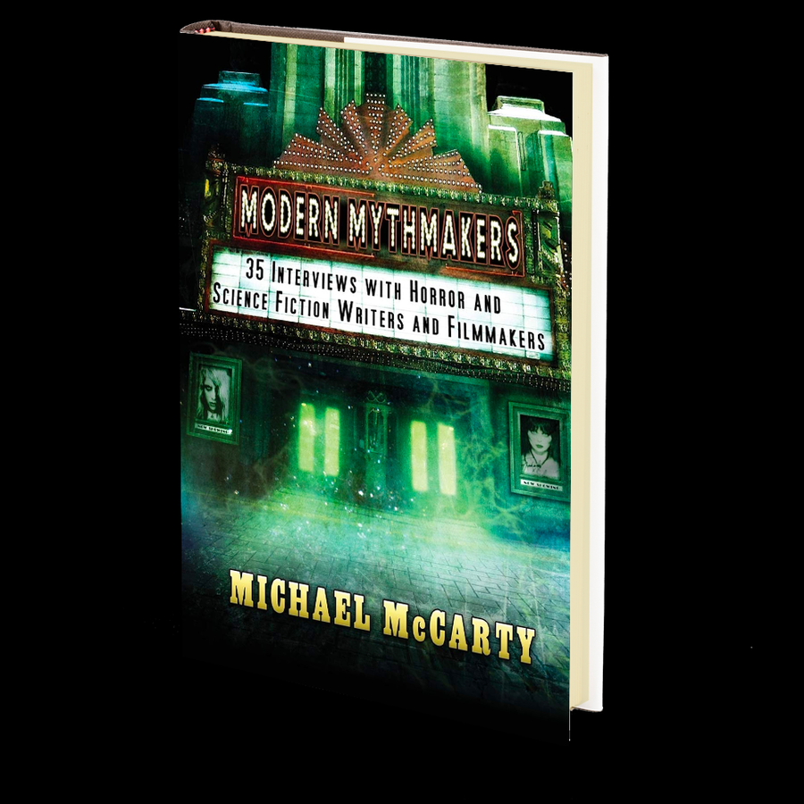 Modern Mythmakers: 35 Interviews with Horror & Science Fiction Writers and Filmmakers Edited by Michael McCarty