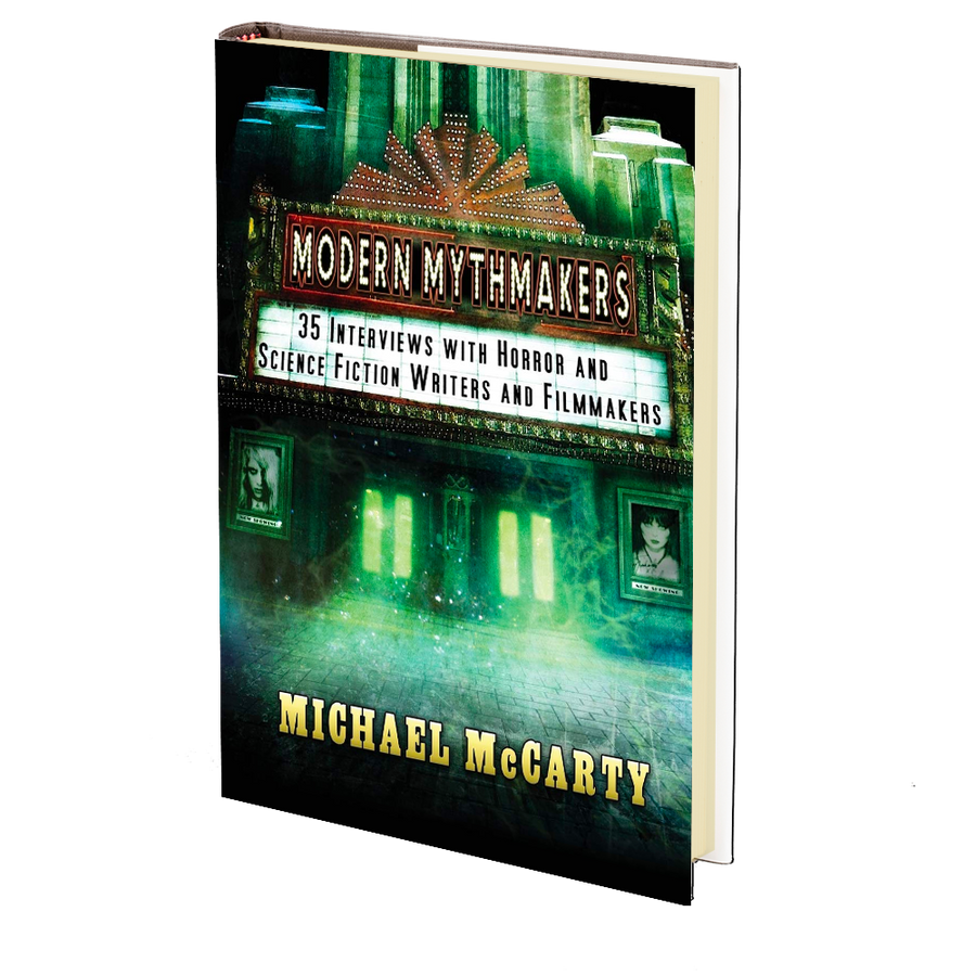 Modern Mythmakers: 35 Interviews with Horror & Science Fiction Writers and Filmmakers Edited by Michael McCarty