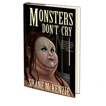 Monsters Don't Cry by Shane McKenzie