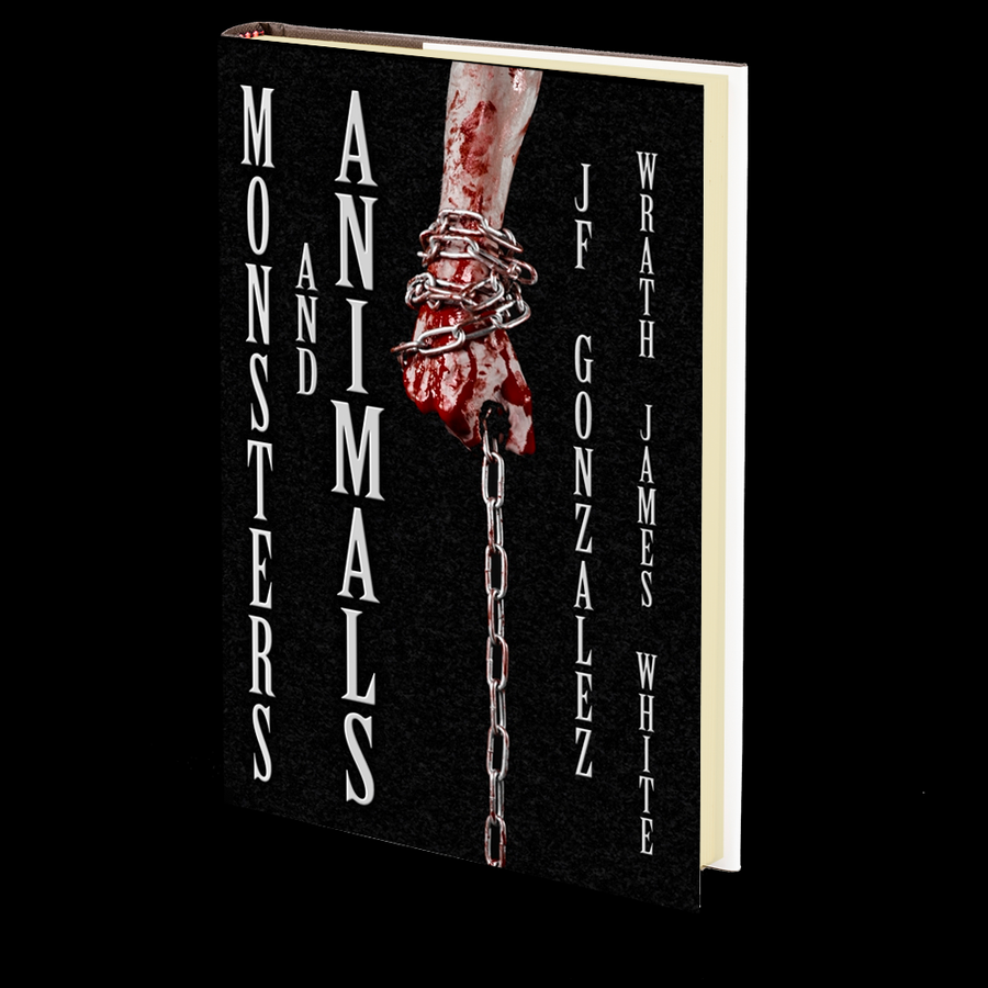 Monsters and Animals by J.F. Gonzalez and Wrath James White