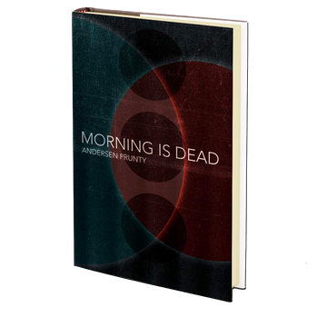 Morning Is Dead by Andersen Prunty