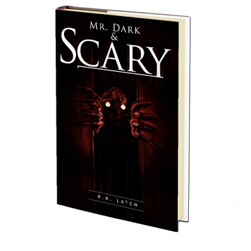 Mr. Dark & Scary by R.K. Latch