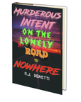 Murderous Intent on the Loneley Road to Nowhere by RJ Benetti