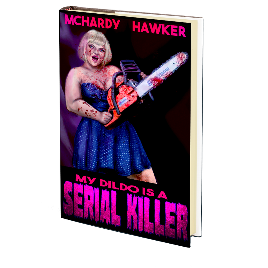 My Dildo is a Serial Killer by Simon McHardy and Sean Hawker