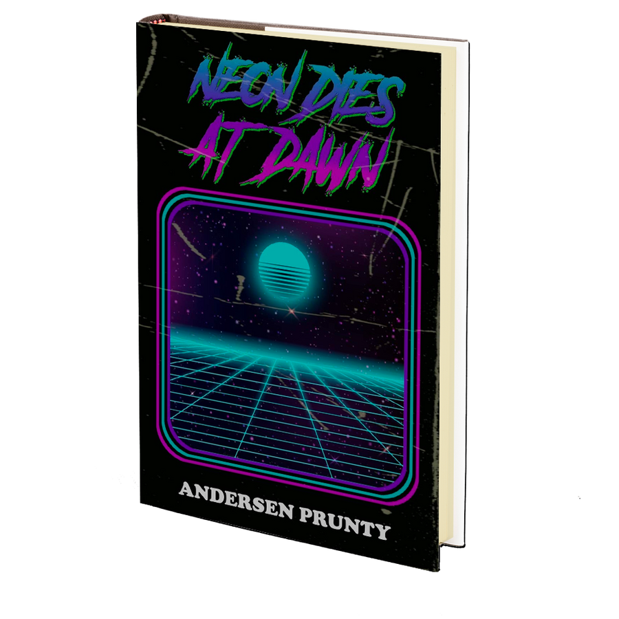 Neon Dies At Dawn by Andersen Prunty