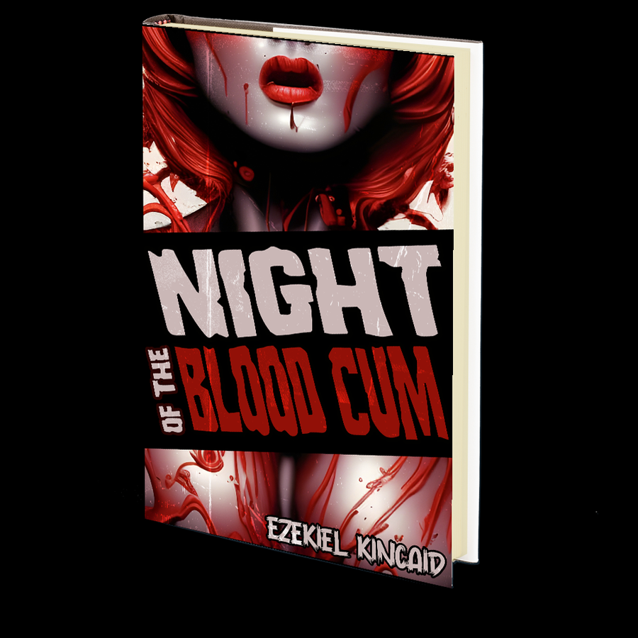 Night of the Blood Cum by Ezekiel Kincaid