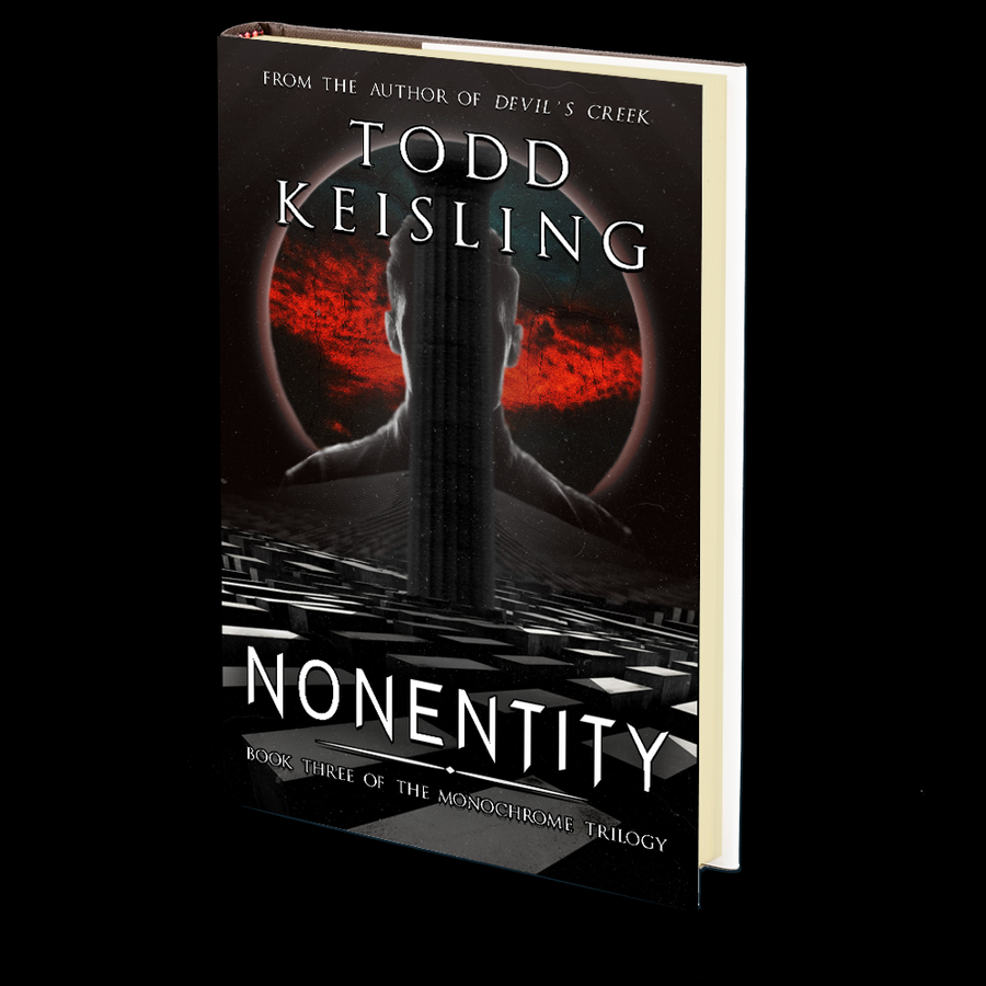 NONENTITY: Book Three of the Monochrome Trilog by Todd Keisling