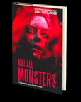 NOT ALL MONSTERS: A Strangehouse Anthology by Women of Horror by Sara Tantlinger