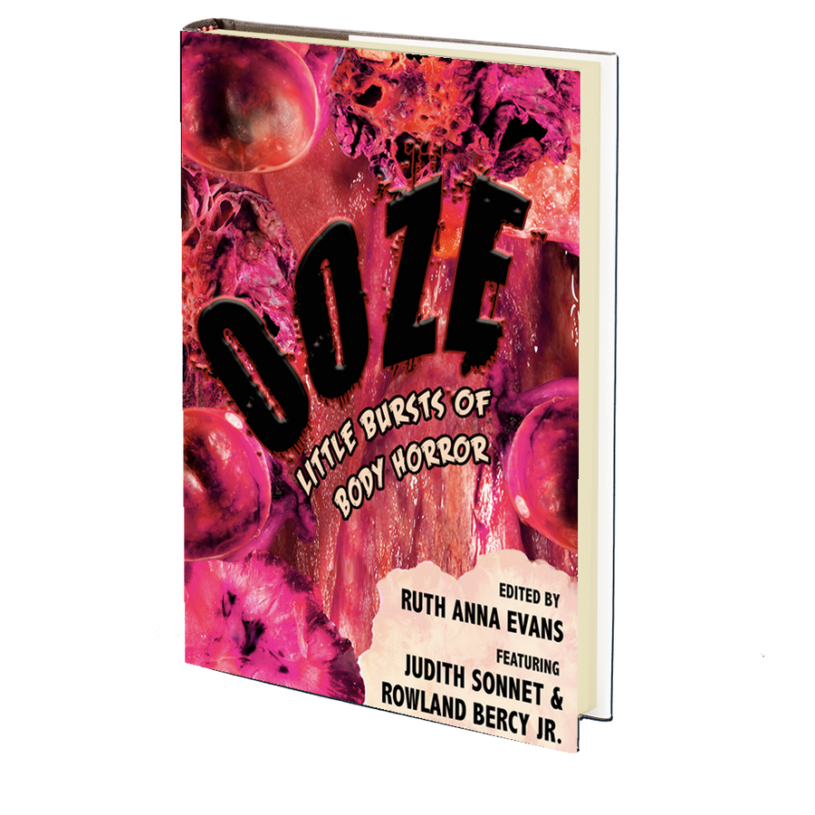 OOZE: Little Bursts of Body Horror Edited by Ruth Anna Evans