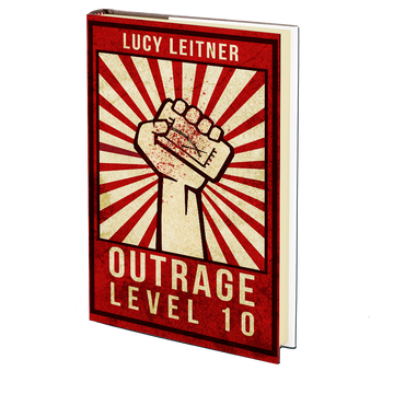 Outrage Level 10 by Lucy Leitner