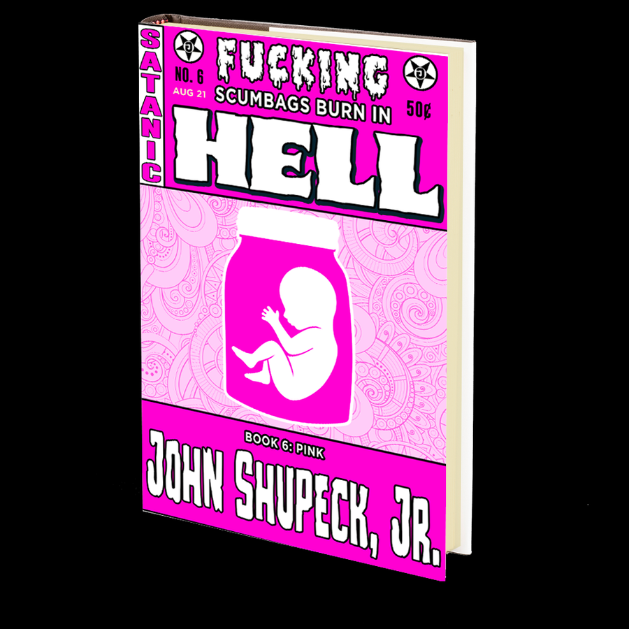 Pink (Fucking Scumbags Burn in Hell: Book 6) by John Shupeck, Jr.