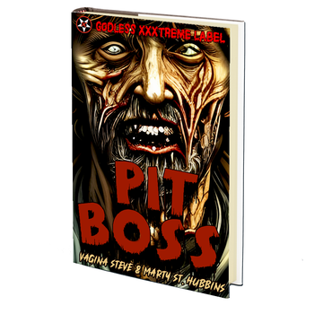 Pit Boss by Vagina Steve & Marty St. Hubbins