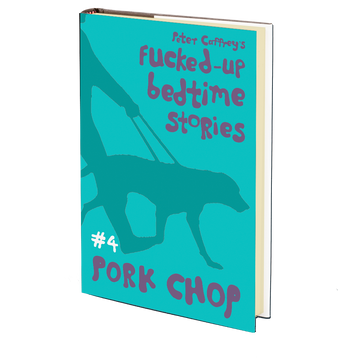 Pork Chop (Fucked Up Bedtime Stories #4) by Peter Caffrey