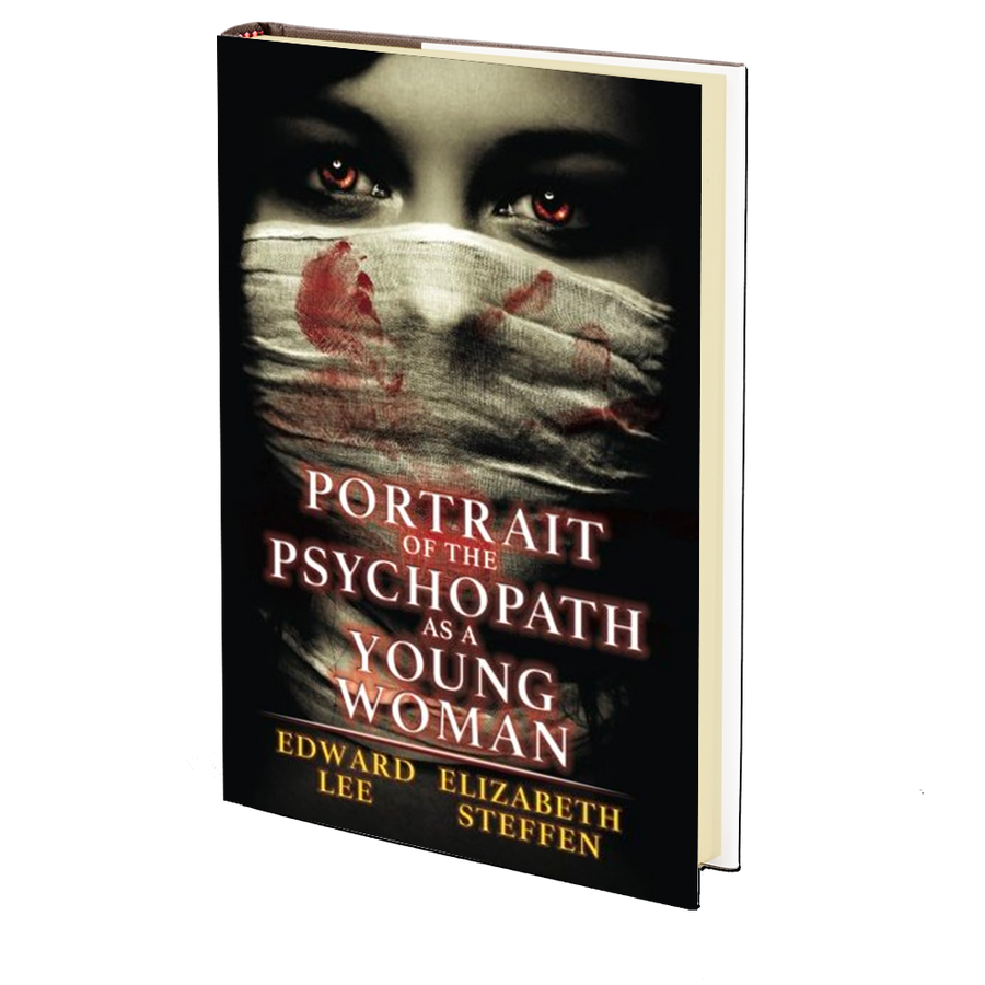 Portrait of the Psychopath as a Young Woman by Edward Lee and Elizabeth Steffen