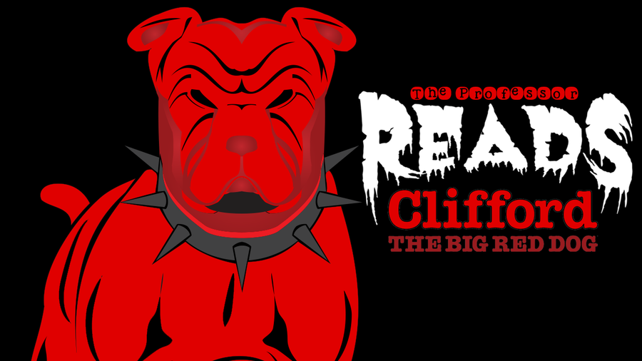 The Professor Reads (Episode 1) - Clifford the Big Red Dog