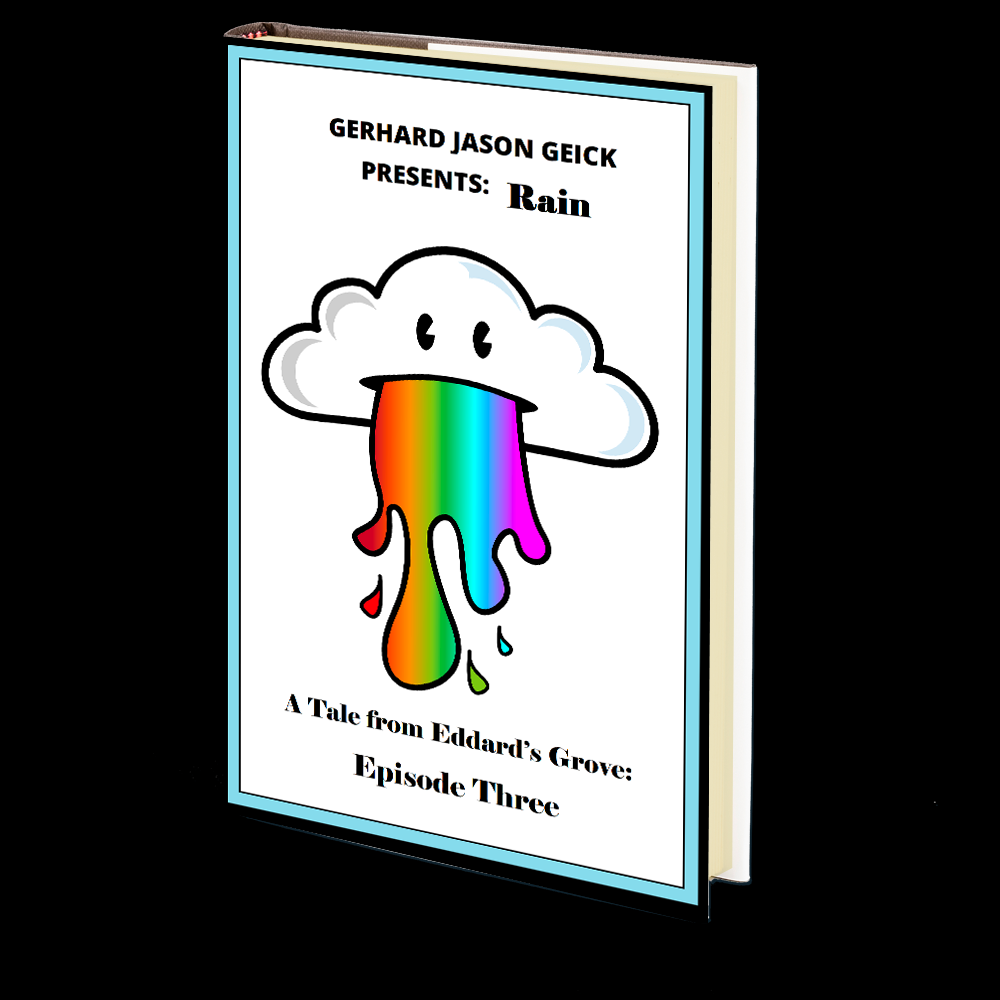 Rain (A Tale From Eddard's Grove Episode Three) by Gerhard Jason Geick