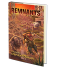 Remnants: Volume One Created by Stephen Coghlan