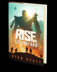 Rise of the Liberators by Ryan Hyatt