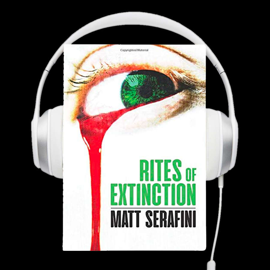 Rites of Extinction Audio Book by Matt Serafini