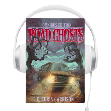 Road Ghosts: Omnibus Edition Audiobook by E. Chris Garrison