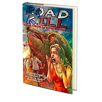 Road Kill: Texas Horror by Texas Writers Vol.4