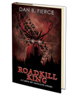 Roadkill King (A Cabin 187 Satellite Story) by Dan B. Fierce