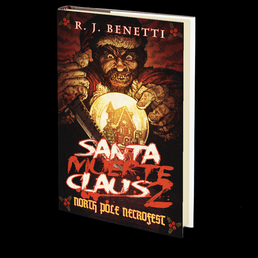 Santa Muerte Claus 2: North Pole Necrofest by R.J. Benetti