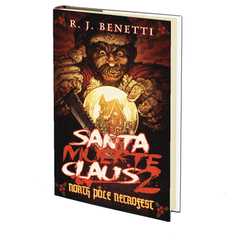 Santa Muerte Claus 2: North Pole Necrofest by R.J. Benetti