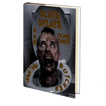 Scats, Splats, and Stupid Twats by Jonathan Butcher