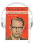 Separating You: A Self-Help Book for the Lost, Lonely, and Psychotically Obsessed Audiobook by John Shupeck, Jr.