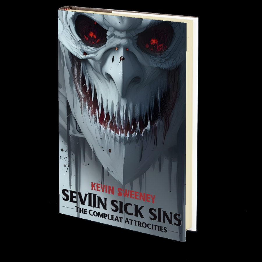 Seviin Sick Sins: The Compleat Attrocities by Kevin Sweeney