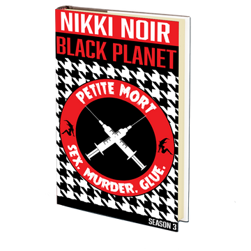 Sex. Murder. Glue.  (Black Planet Season 3) by Nikki Noir