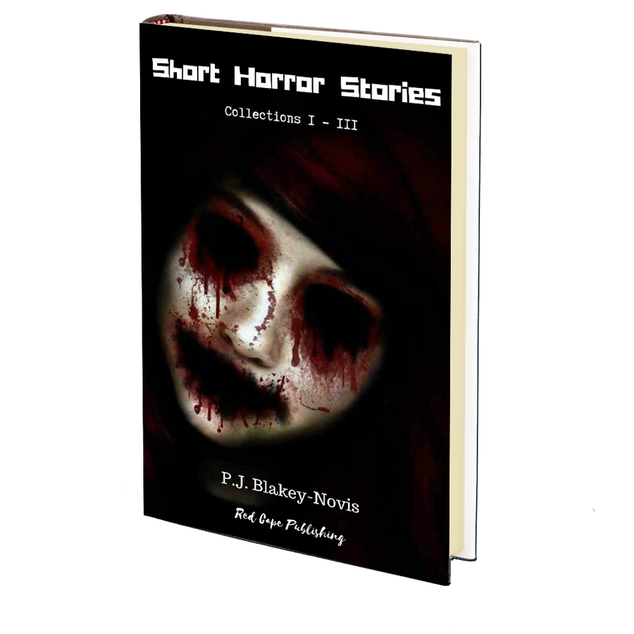 Short Horror Stories Vol I (Collections I-III) by P.J. Blakey-Novis