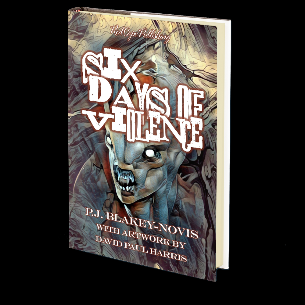 Six Days of Violence by P.J. Blakey-Novis &amp; Illustrated by David Paul Harris