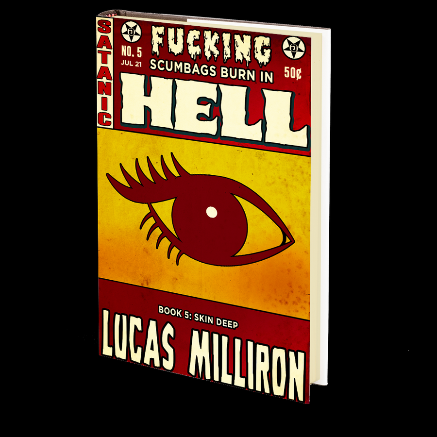 Skin Deep (Fucking Scumbags Burn in Hell: Book 5) by Lucas Milliron