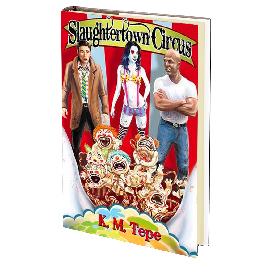 Slaughtertown Circus by K.M. Tepe