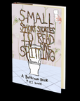 Small Short Stories to Read in One Shitting by RJ Benetti