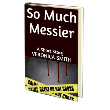 So Much Messier: A Short Story  by Veronica Smith