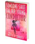 Someone Shot the Hip Young Conductor by Matthew Sunrich