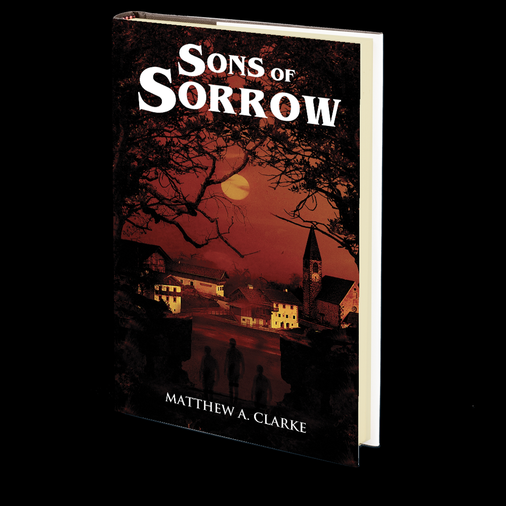 Sons of Sorrow by Matthew A. Clarke