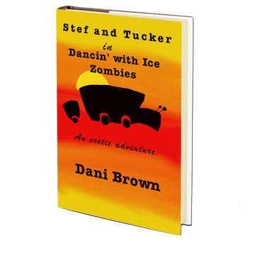 Stef and Tucker Book One Dancin' With Ice Zombies by Dani Brown