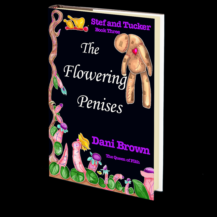 Stef and Tucker Book Three: The Flowering Penises by Dani Brown
