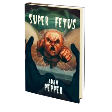 Super Fetus by Adam Pepper