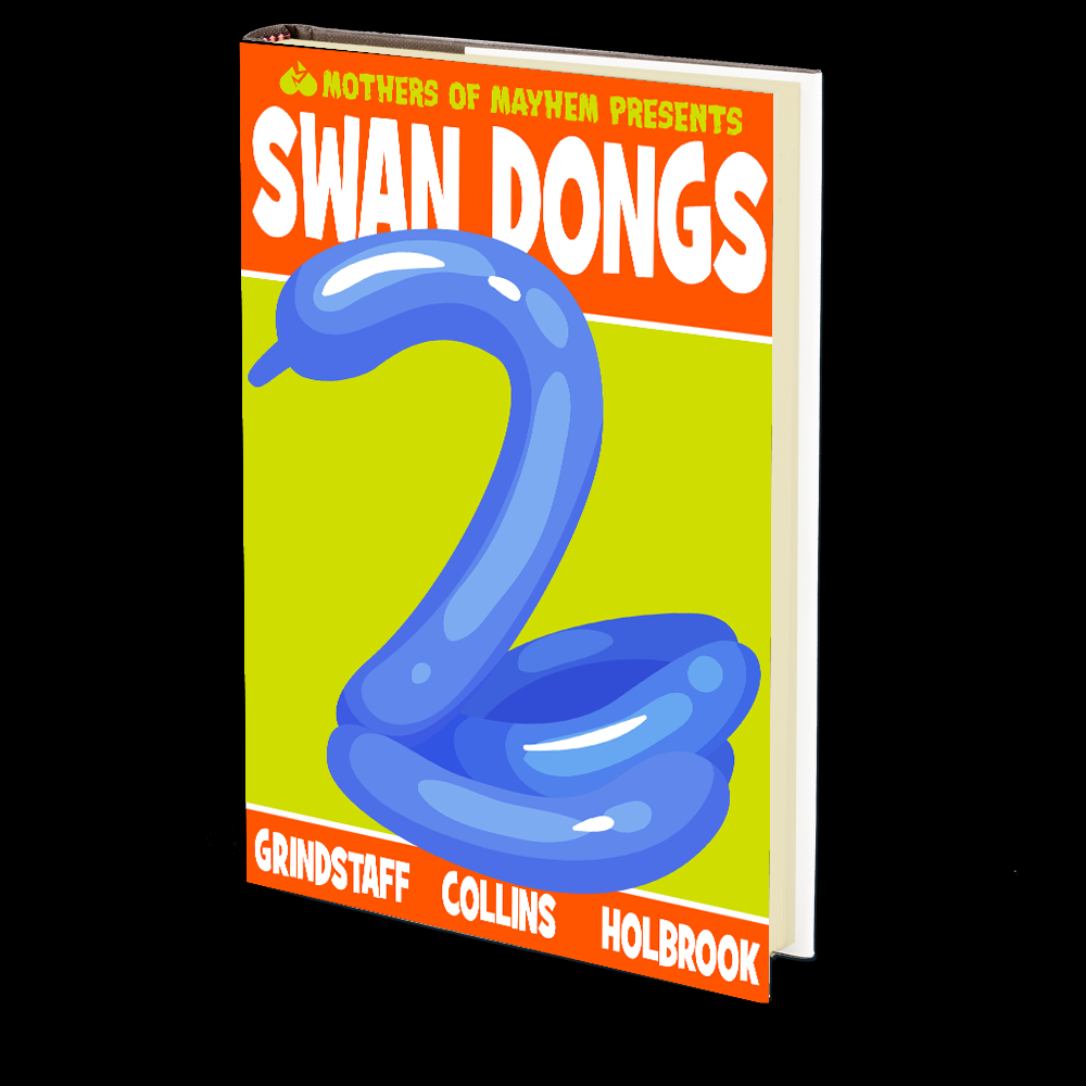 Mothers of Mayhem Presents: Swan Dongs