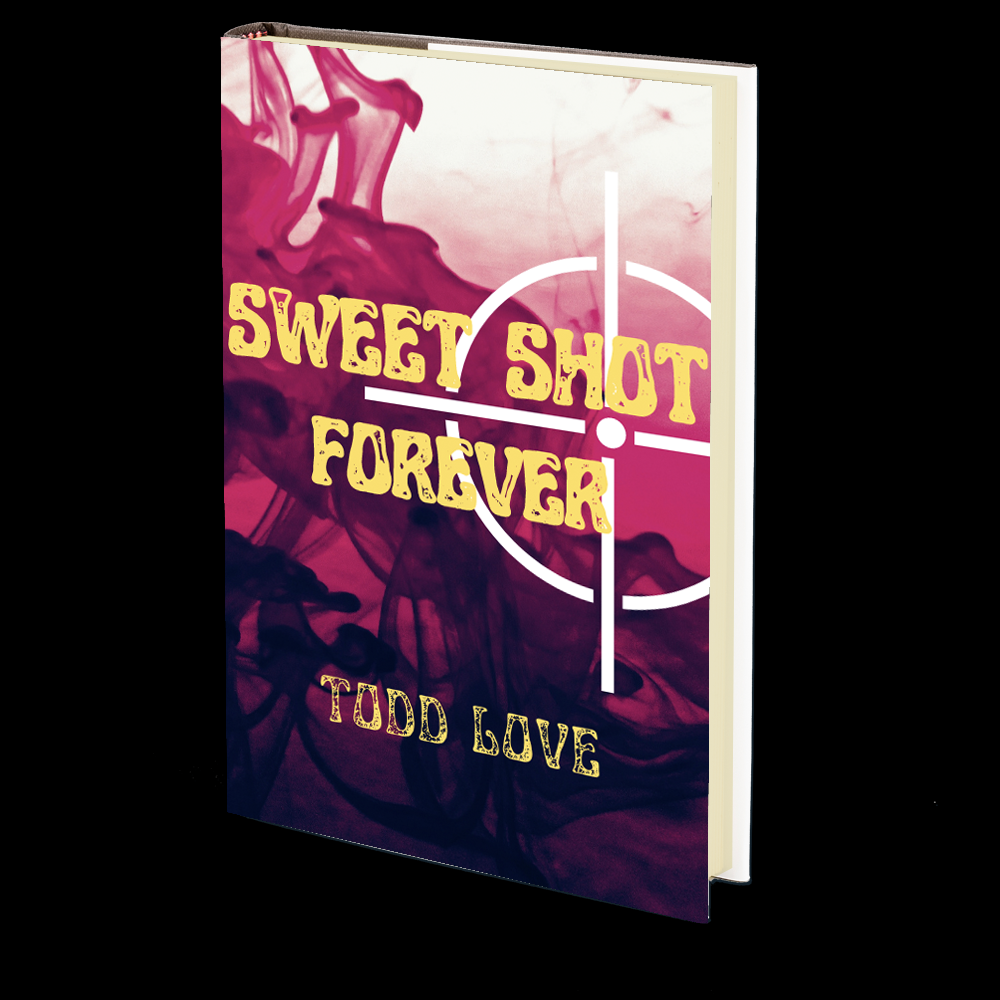 Sweet Shot Forever by Todd Love