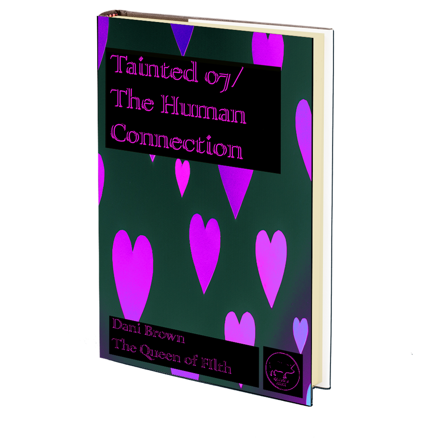 Tainted 07 / The Human Connection by Dani Brown
